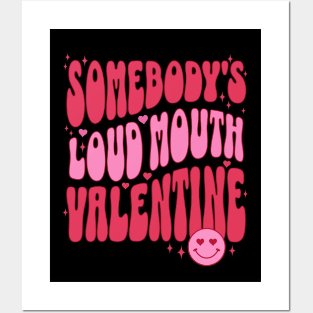 Somebody's Loud Mouth Valentine Funny Valentines Day Gift for Wife Front Wall Art by PUFFYP